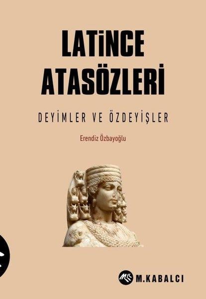 Erendiz ÖzbayoğluDil Bilimi - EtimolojiLatince Atasözleri - Deyimler ve Özdeyişler