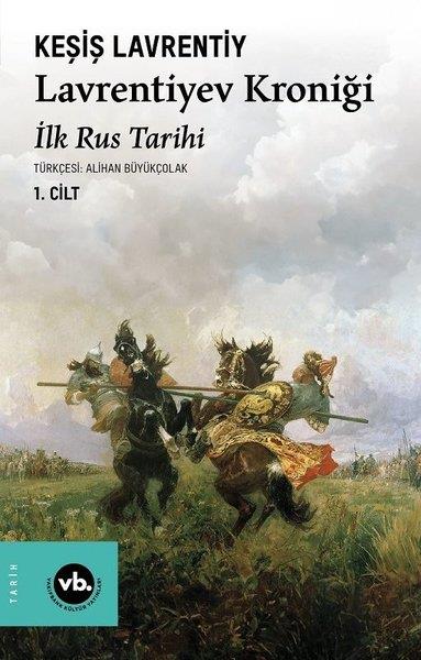 Keşiş LavrentiyevDünya TarihiLavrentiyev Kroniği - İlk Rus Tarihi 1.Cilt