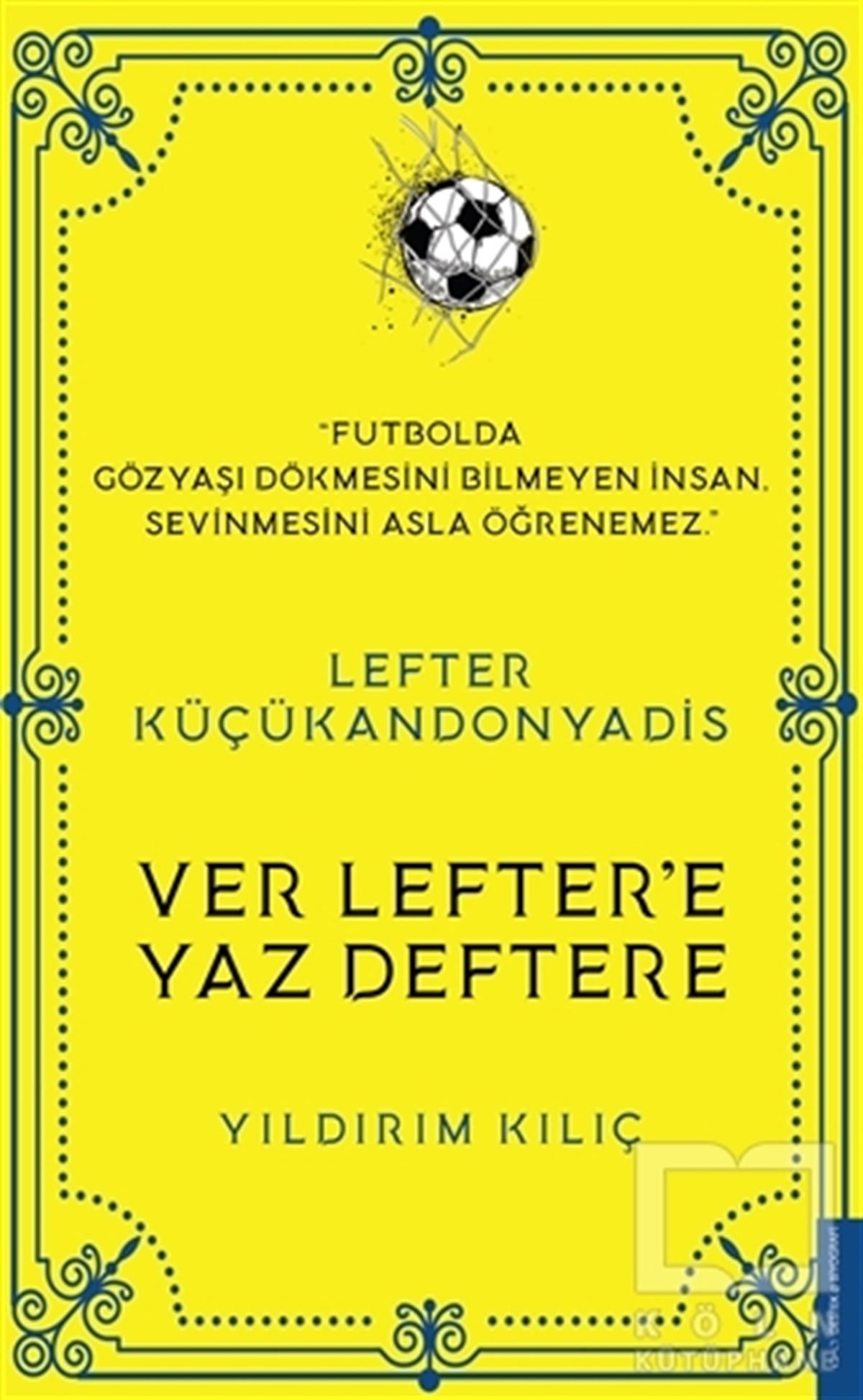 Yıldırım KılıçBiyografi & Otobiyografi KitaplarıLefter Küçükandonyadis -Ver Lefter'e Yaz Deftere
