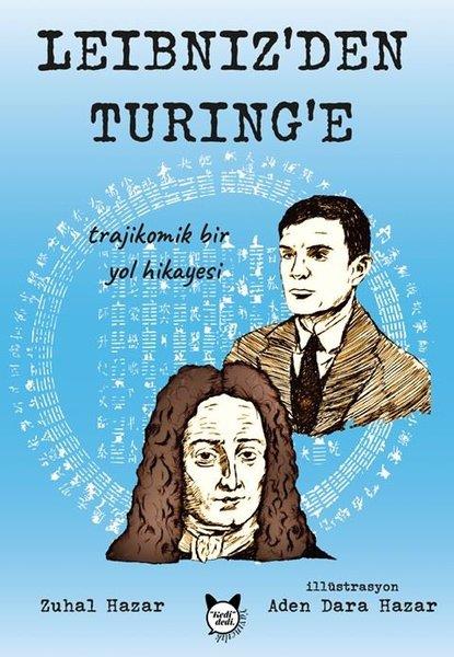 Zuhal HazarFelsefe BilimiLeibniz'den Turing'e Trajikomik Bir Yol Hikayesi