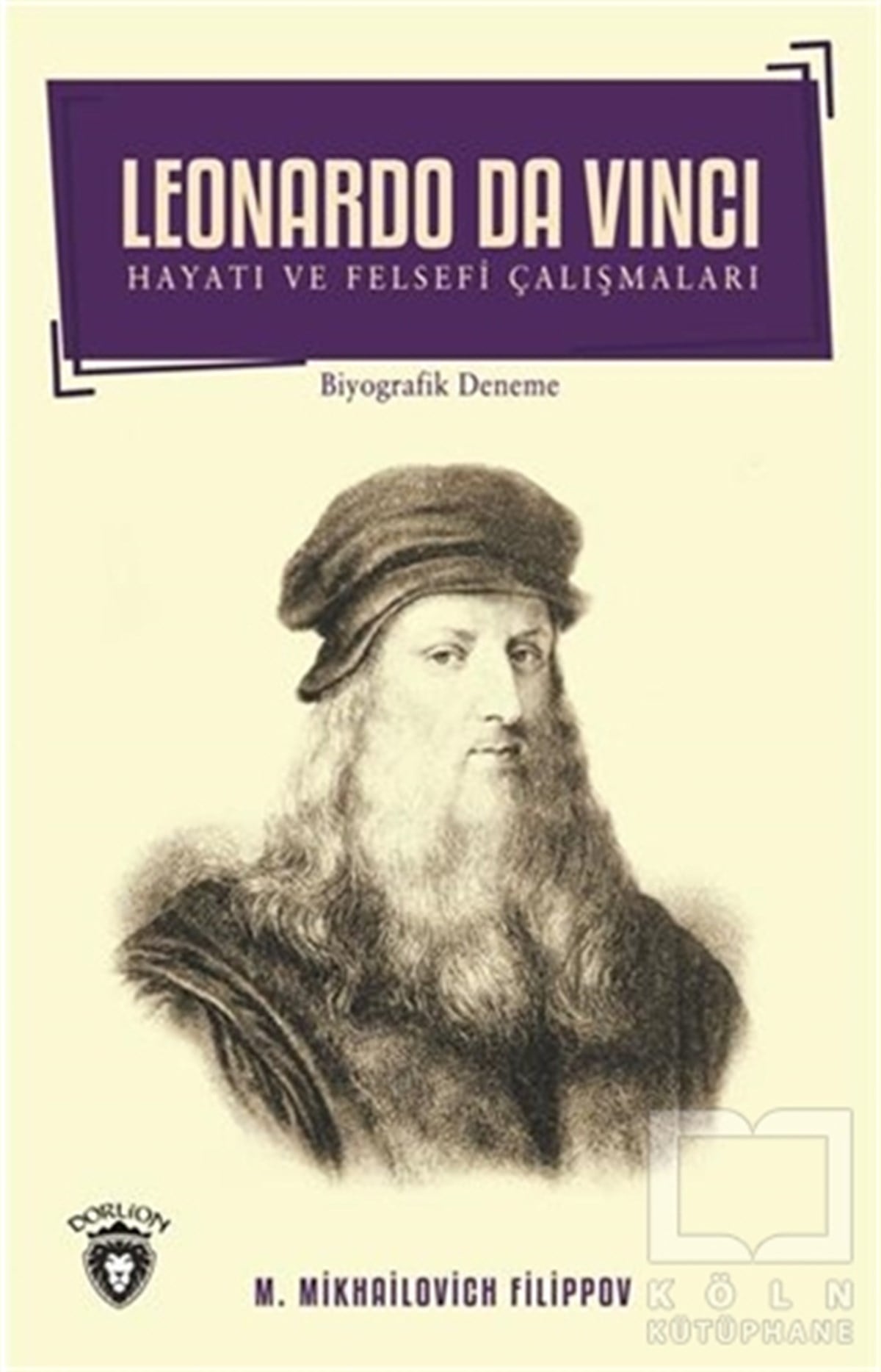 Mikhailovich FilippovBiyografi-OtobiyogafiLeonardo Da Vinci - Hayatı ve Felsefi Çalışmaları