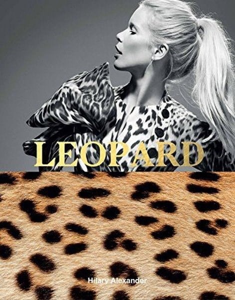 Hilary AlexanderFashionLeopard : Fashion's Most Powerful Print