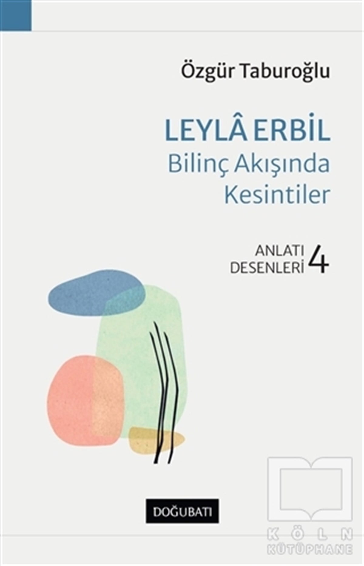 Özgür TaburoğluAnlatıLeyla Erbil Bilinç Akışında Kesintiler