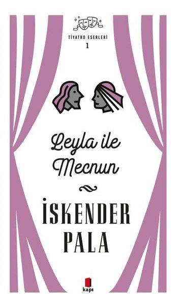 İskender PalaTürk OyunlarıLeyla ile Mecnun - Tiyatro Eserleri 1