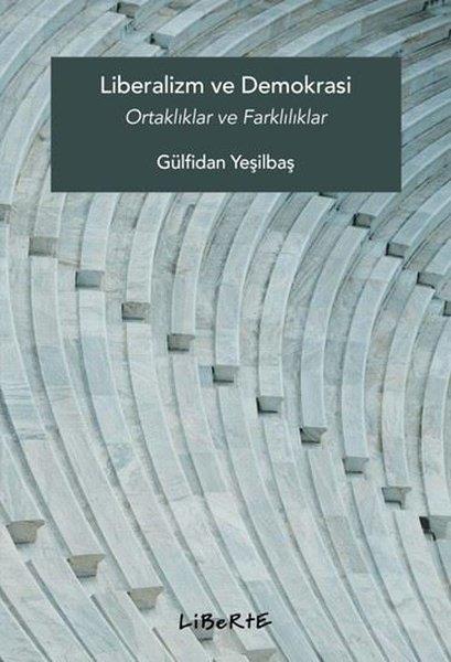 Gülfidan YeşilbaşGenel Politika & Siyaset Bilim & Siyaset Tarihi KitaplarıLiberalizm ve Demokrasi - Ortaklıklar ve Farklılıklar