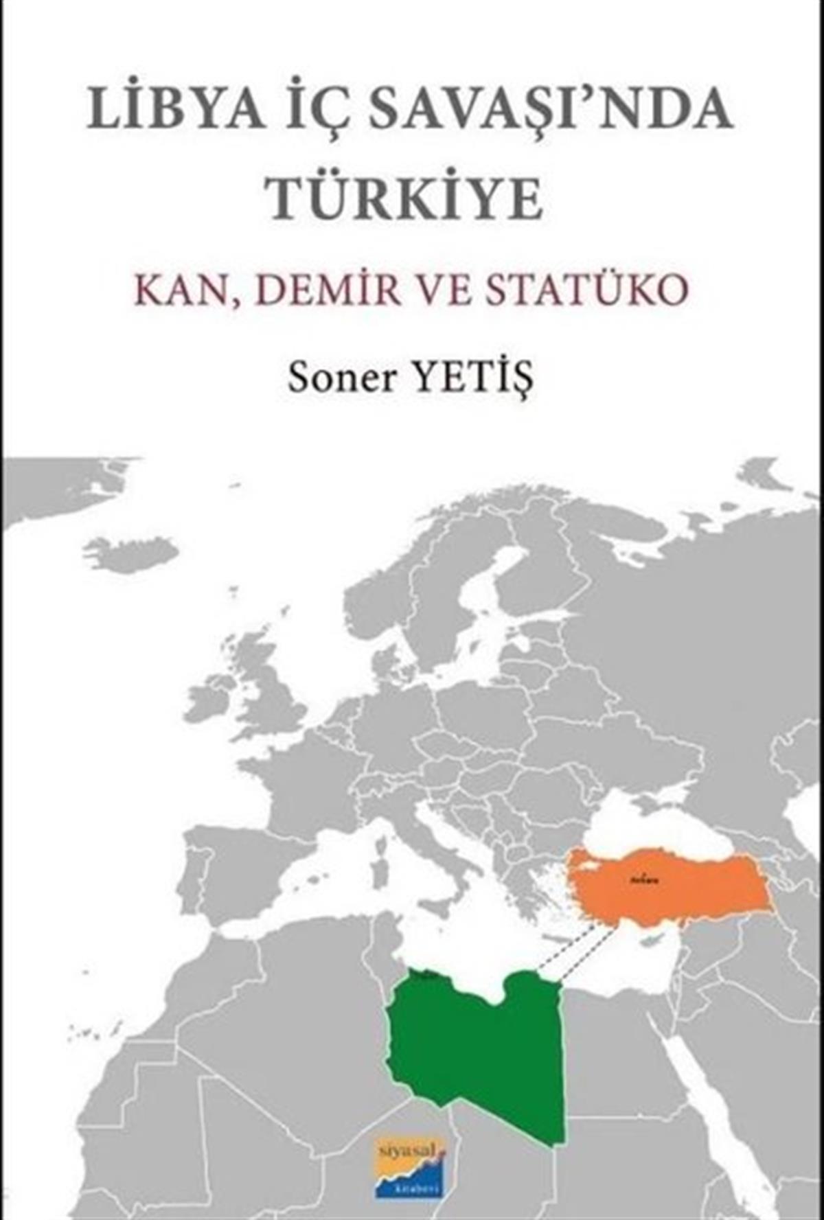 Soner YetişDünya Siyaseti ve PolitikasıLibya İç Savaşı'nda Türkiye: Kan Demir ve Statüko