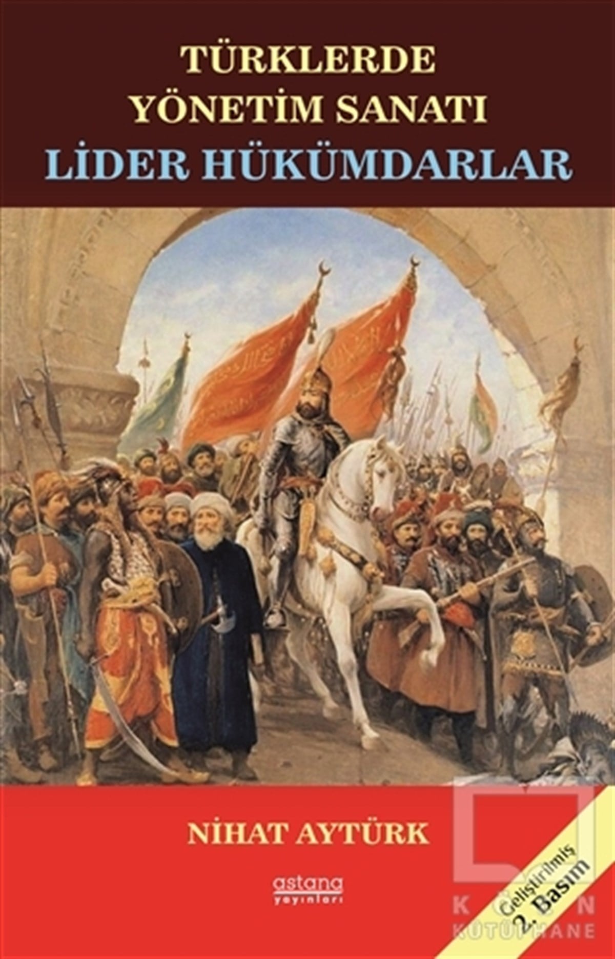 Nihat AytürkSiyaset Bilimi KitaplarıLider Hükümdarlar - Türklerde Yönetim Sanatı