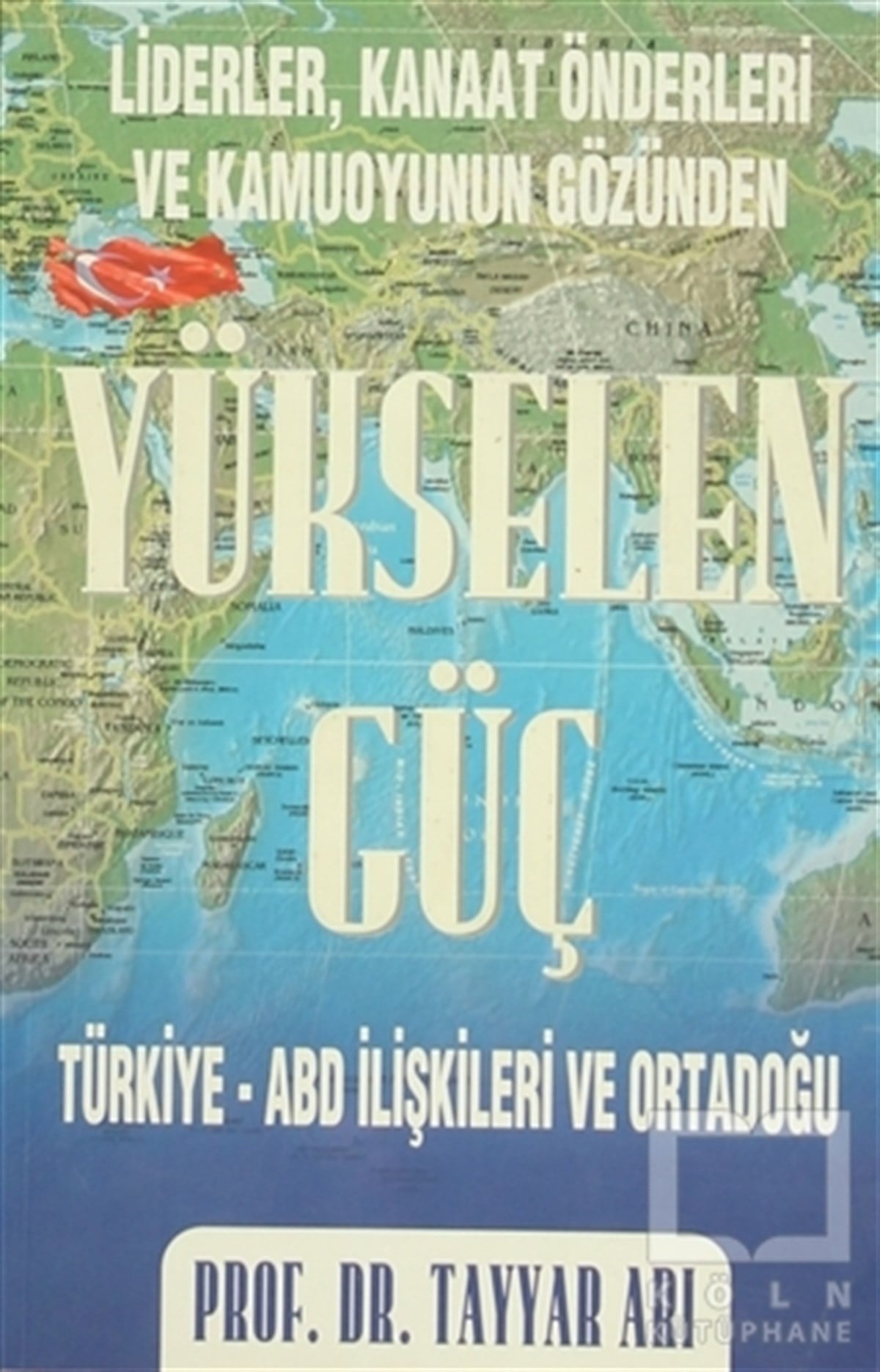 Tayyar ArıGenel KonularLiderler, Kanaat Önderleri ve Kamuoyunun Gözünden Yükselen Güç
