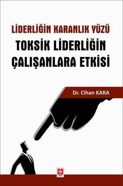 Cihan KaraEğitimLiderliğin Karanlık Yüzü - Toksik Liderliğin Çalışanlara Etkisi
