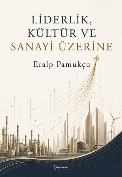 Eralp PamukçuYönetim / İş Geliştirme / KaliteLiderlik Kültür ve Sanayi Üzerine