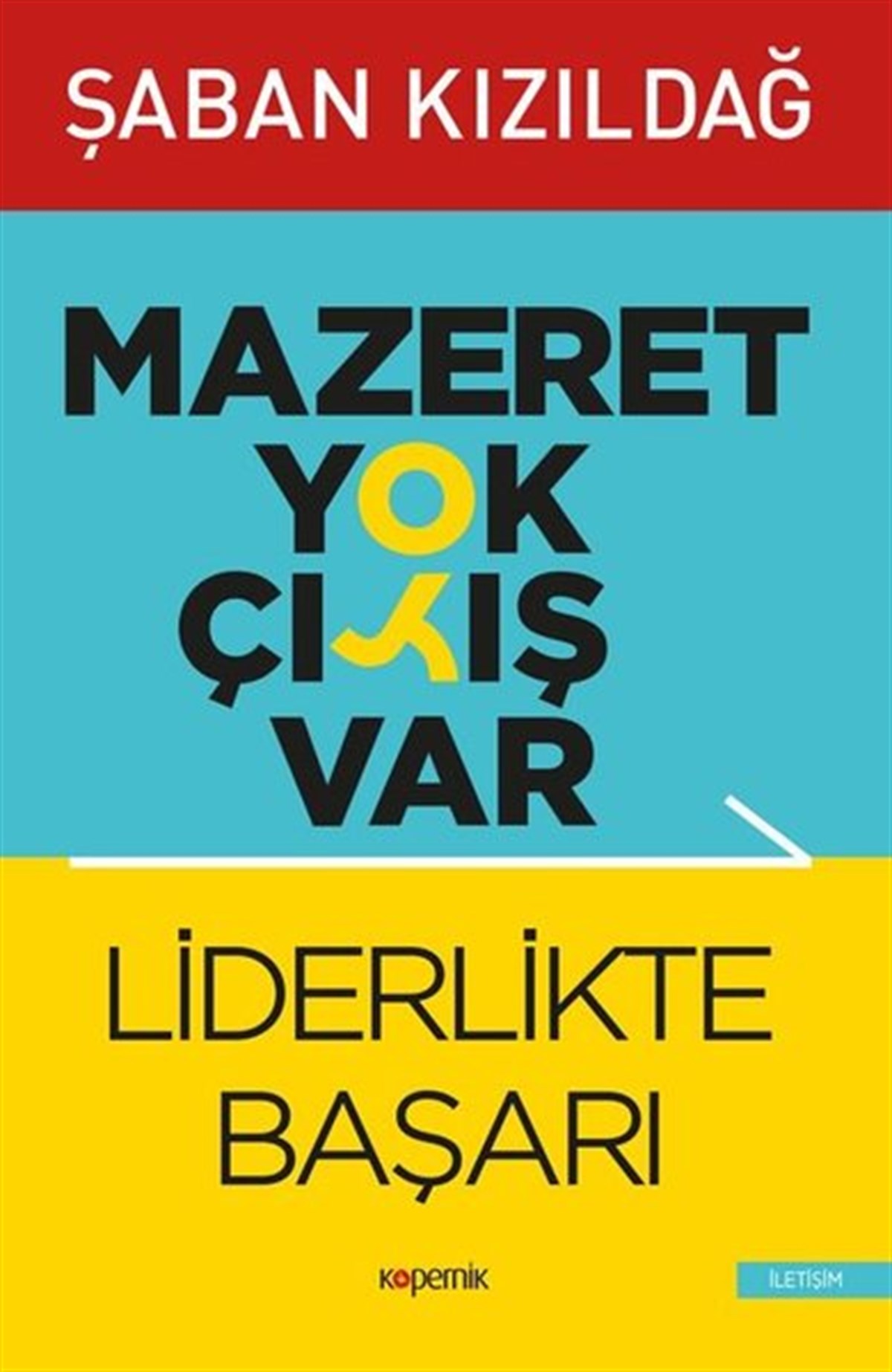 Şaban KızıldağBücher zur persönlichen EntwicklungLiderlikte Başarı - Mazeret Yok Çıkış Var