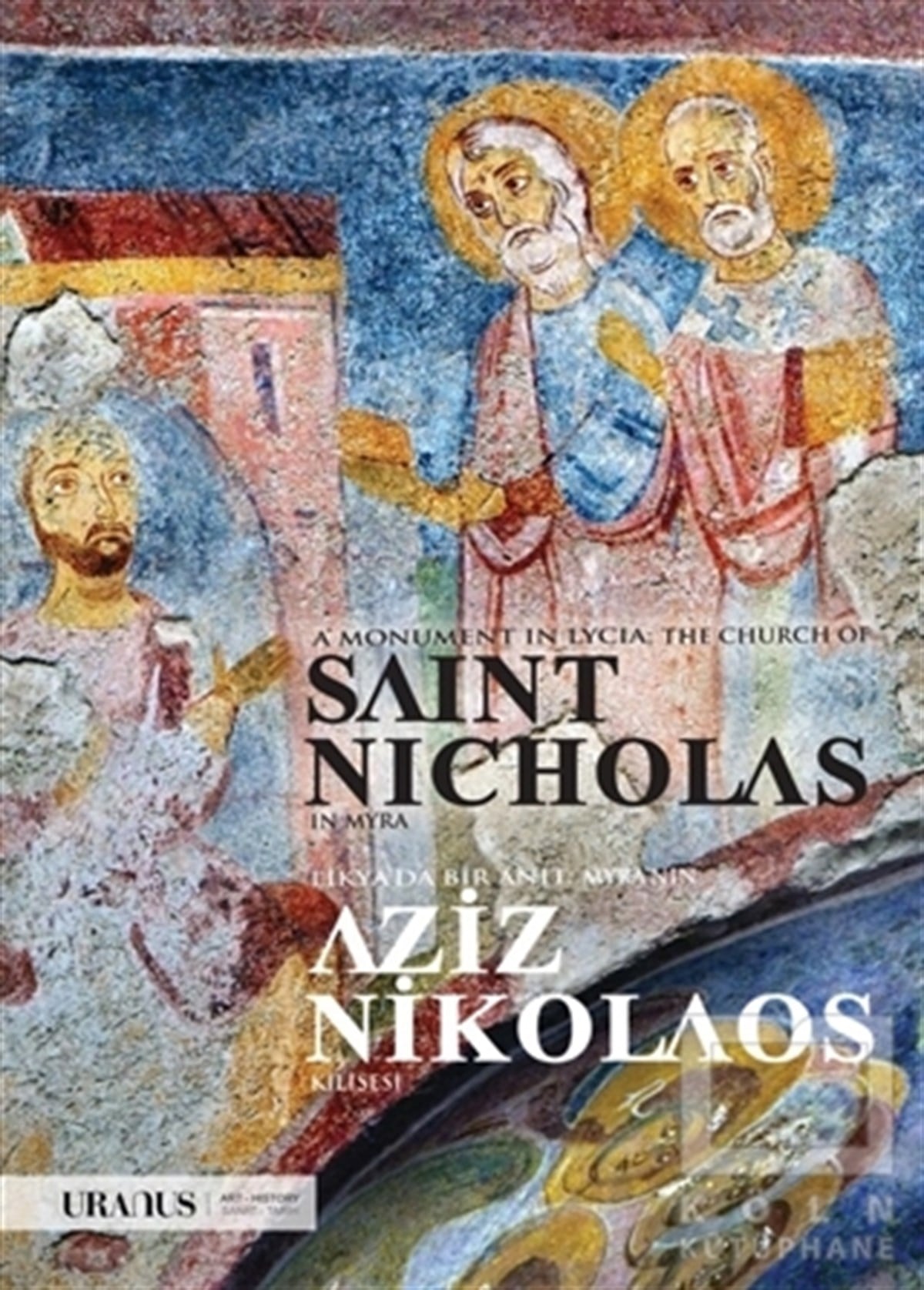 Erdal YazıcıSanat TarihiLikya'da Bir Anıt: Myra'nın Aziz Nikolaos Klisesi - A Monument In Lycia: The Church Of Saint Nicholas In Myra