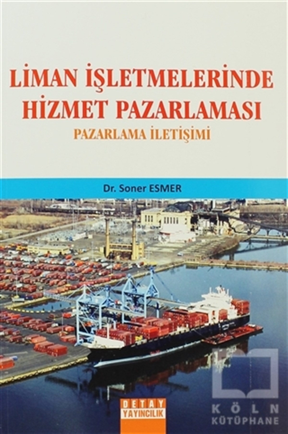 Soner EsmerAkademikLiman İşletmelerinde Hizmet Pazarlaması