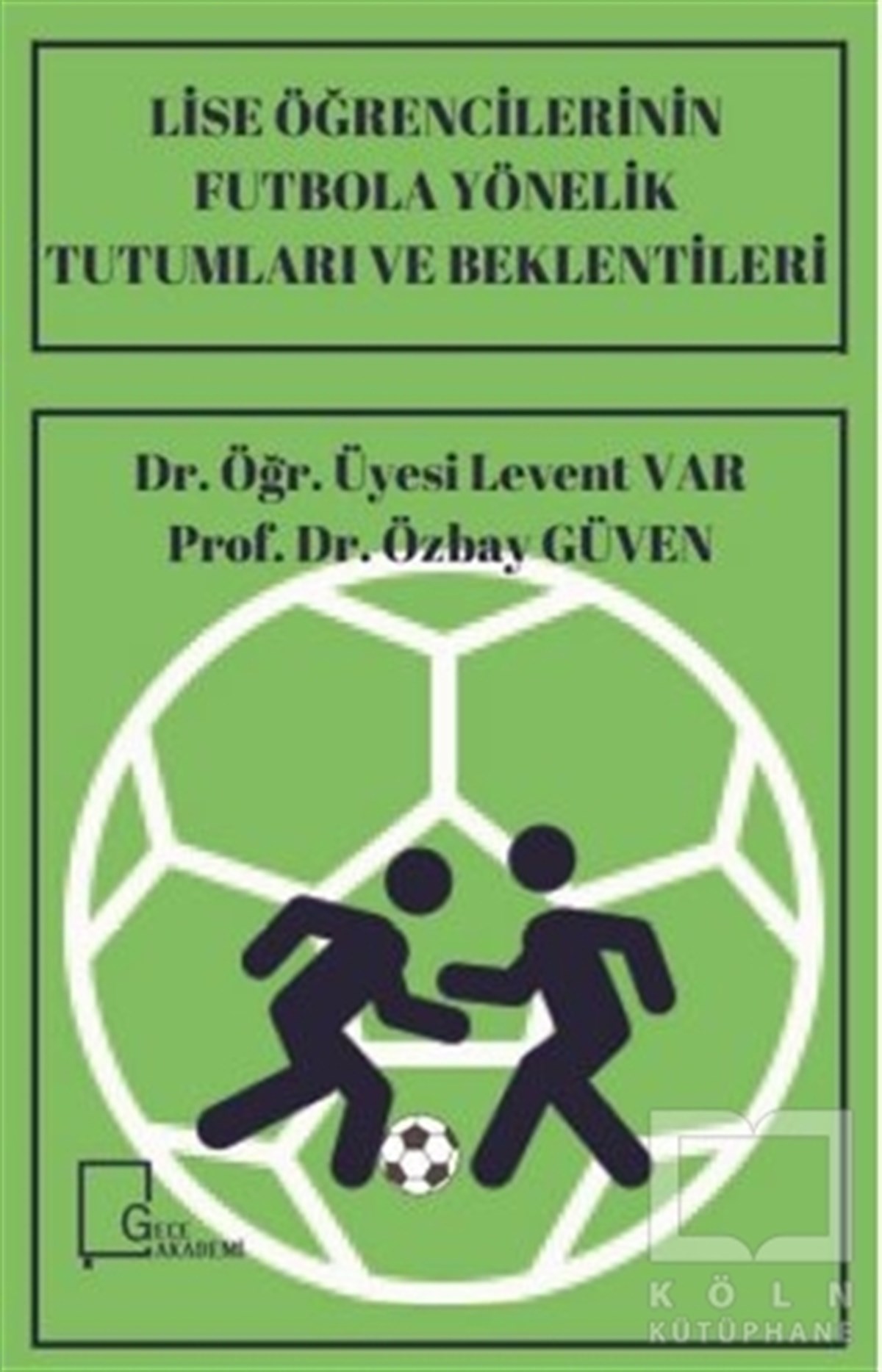 Levent VarAkademikLise Öğrencilerinin Futbola Yönelik Tutumları ve Beklentileri