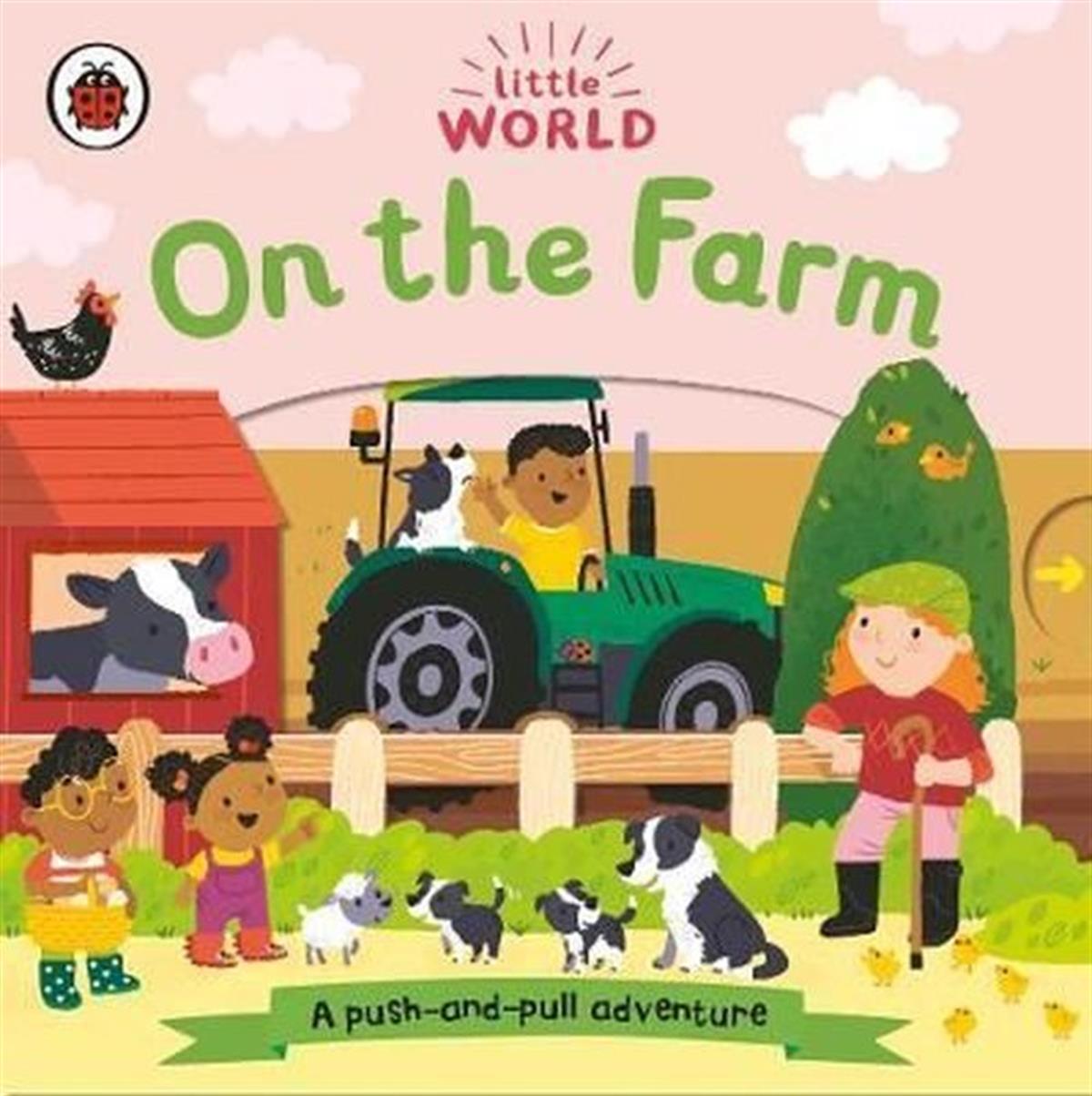 Samantha MeredithChildren InterestLittle World: On the Farm: A push - and - pull adventure