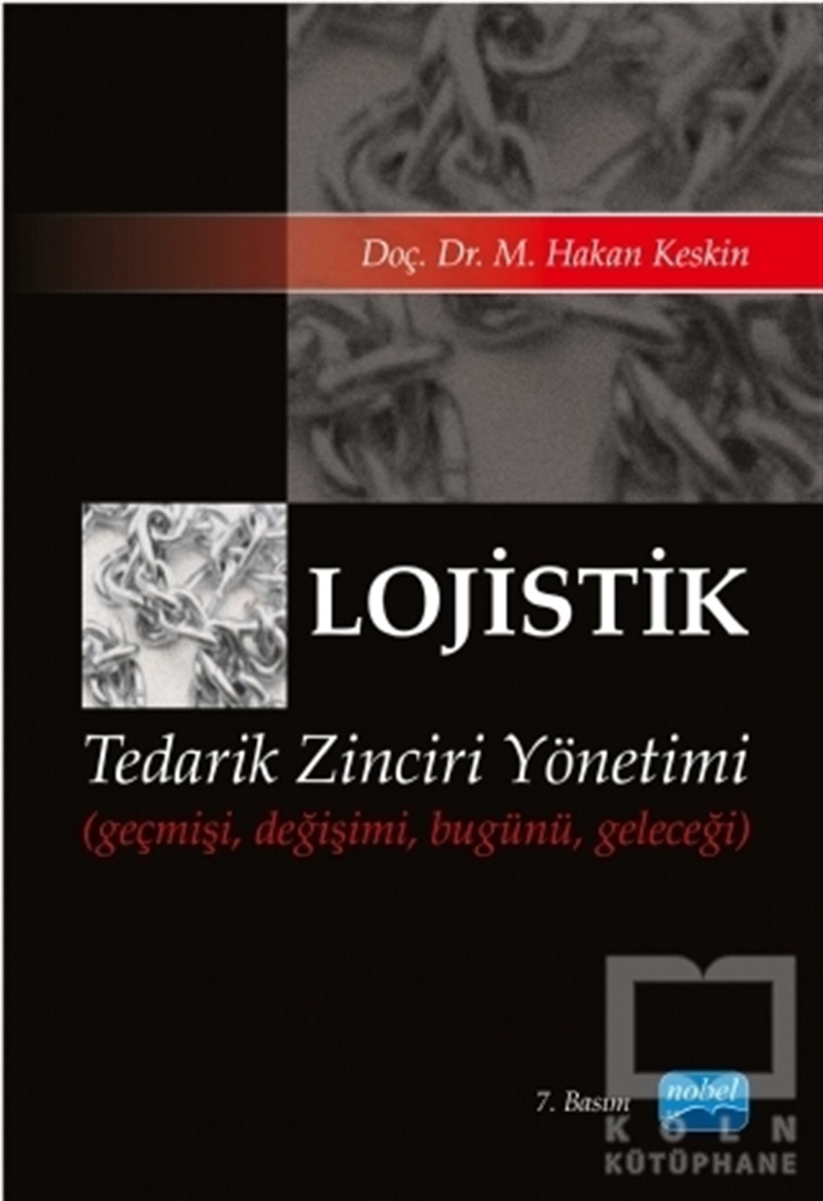 M. Hakan KeskinAraştırma-İnceleme-KuramLojistik - Tedarik Zinciri Yönetimi