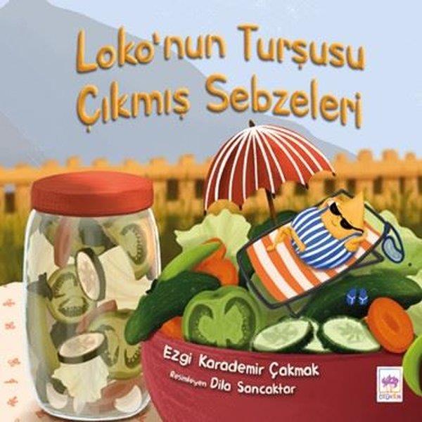 Ezgi Karademir ÇakmakEgitim Etkinlik KitaplariLoko'nun Turşusu Çıkmış Sebzeleri
