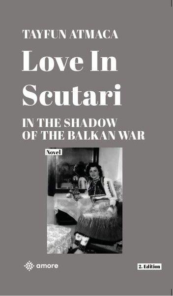 Tayfun AtmacaLiteratureLove in Scutari - In The Shadow of the Balkan War - 2. Edition