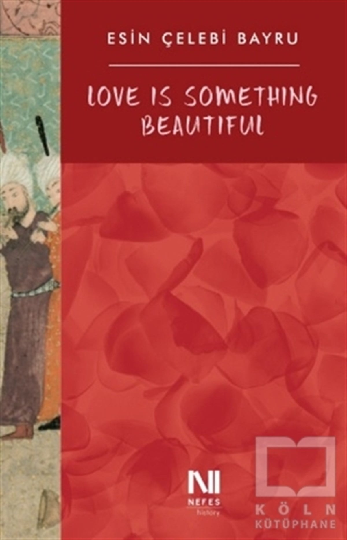 Esin Çelebi BayruSöyleşiLove Is Something Beautiful