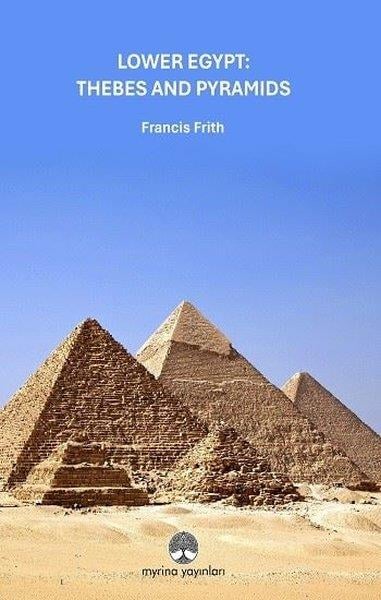 Francis FrithArtLower Egypt: Thebes and Pyramids