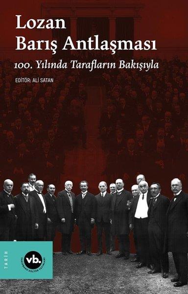 KolektifTürkiye ve Cumhuriyet Tarihi KitaplarıLozan Barış Antlaşması - 100. Yılında Tarafların Bakışıyla
