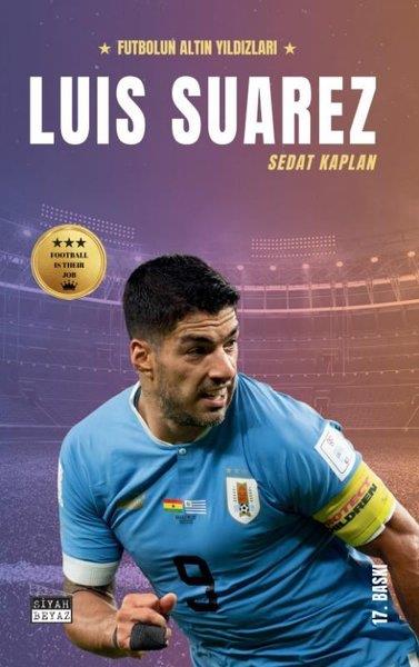 Sedat KaplanSporcularLuis Suarez - Futbolun Altın Yıldızları