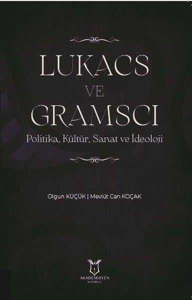 Mevlüt Can KoçakDigerLUKACS VE GRAMSCI: Politika Kültür Sanat ve İdeoloji