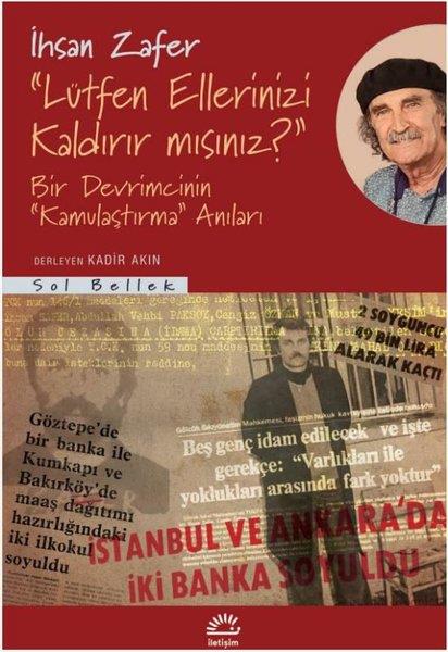 İhsan ZaferAnı & Mektup & Günlük KitaplarıLütfen Ellerinizi Kaldırır mısınız? Bir Devrimcinin Kamulaştırma Anıları