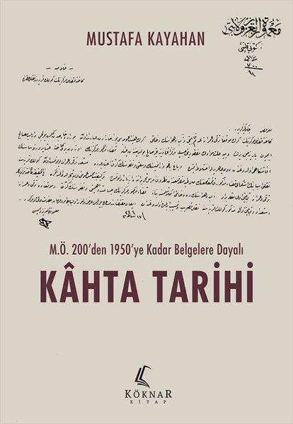 Mustafa KayahanTürk Tarihi Araştırmaları KitaplarıM.Ö.200'den 1950'ye Kadar Belgelere Dayalı Kahta Tarihi