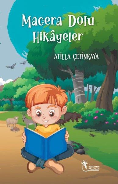 Atilla ÇetinkayaÇocuk Gençlik RomanlarıMacera Dolu Hikayeler - 8 Yaş ve Üzeri