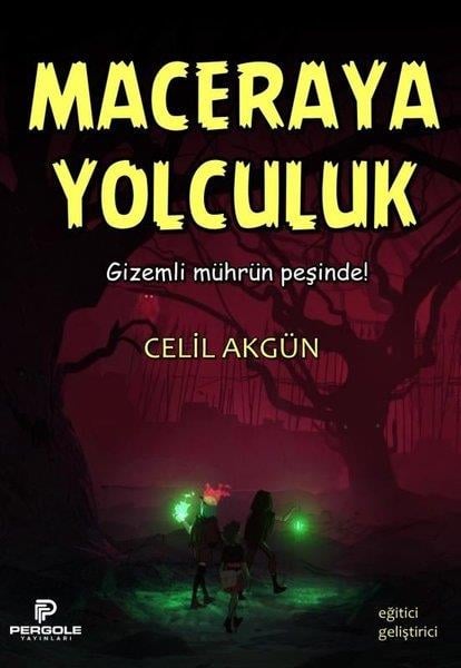 Celil AkgünFantastik / Bilim KurguMaceraya Yolculuk - Gizemli Mührün Peşinde!