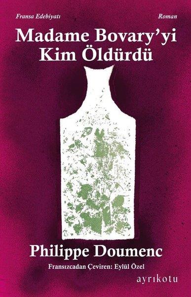 Philippe DoumencDünya RomanMadame Bovary'yi Kim Öldürdü?