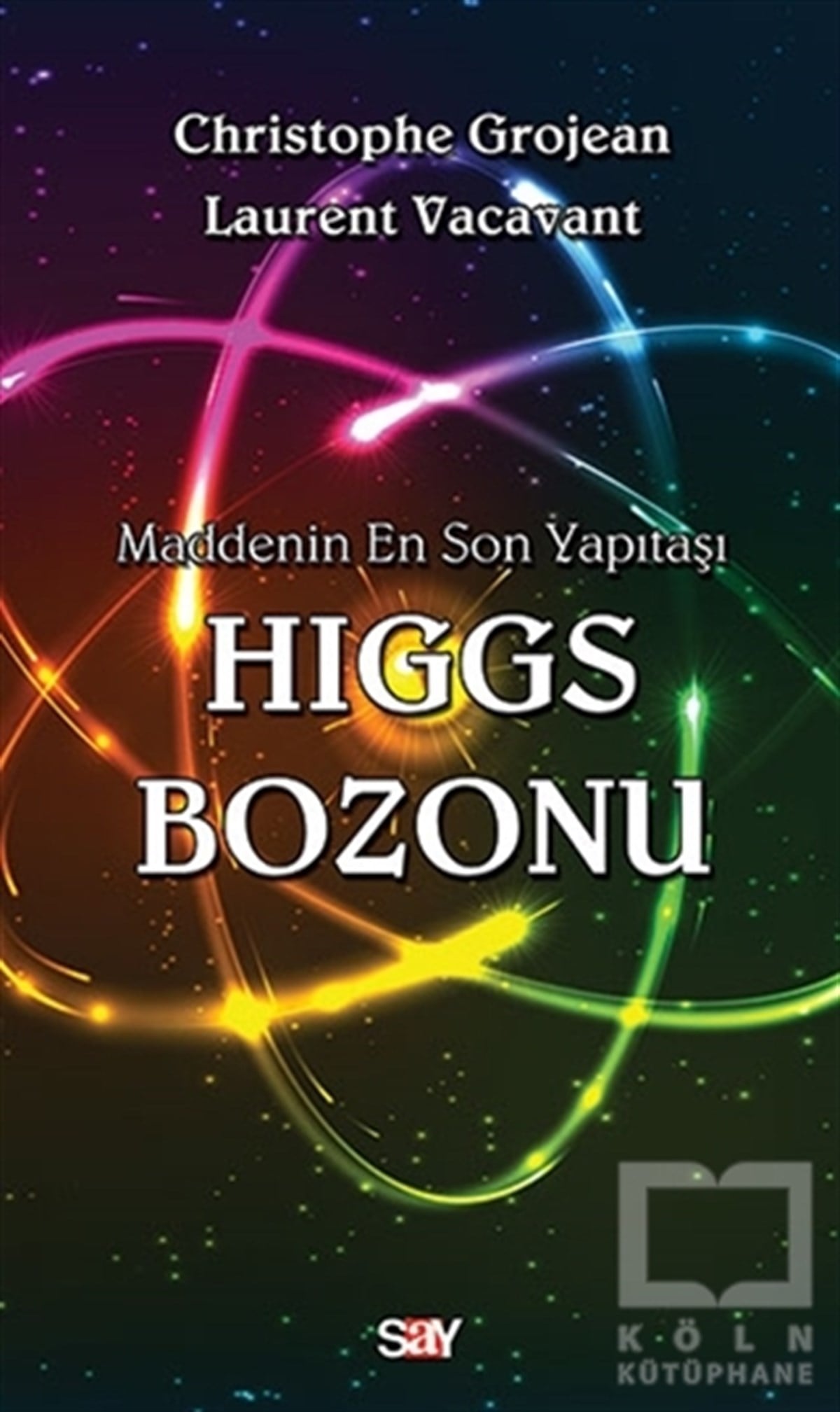 Christophe GrojeanPopüler BilimMaddenin En Son Yapıtaşı Higgs Bozonu