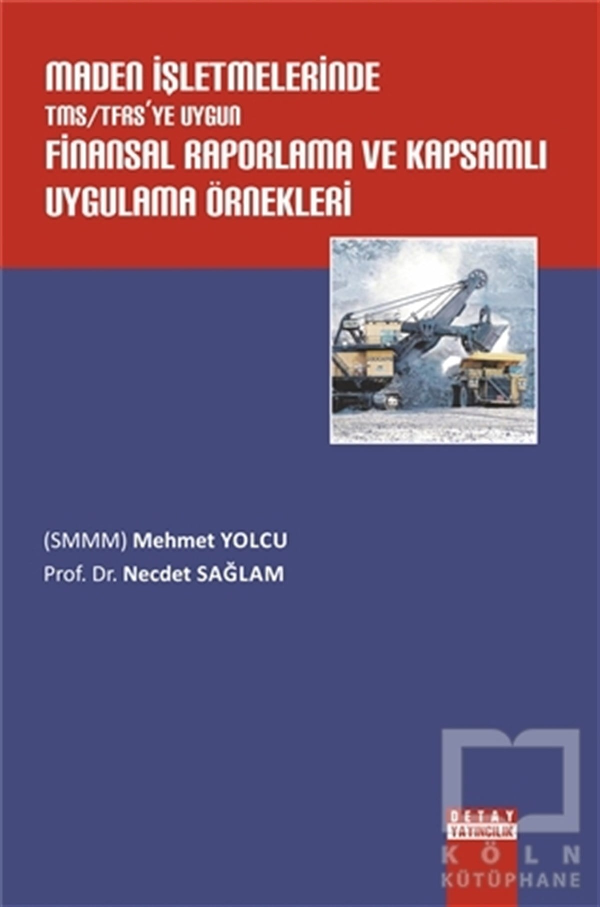 Mehmet YolcuTürkiye EkonomisiMaden İşletmelerinde TMS / TFRS’ye Uygun Finansal Raporlama ve Kapsamlı Uygulama Örnekleri