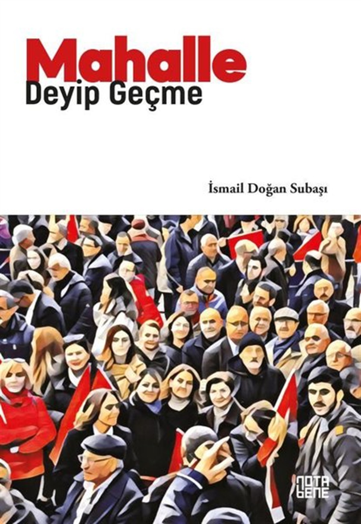 İsmail Doğan SubaşıTürkiye Siyaseti ve Politikası KitaplarıMahalle Deyip Geçme