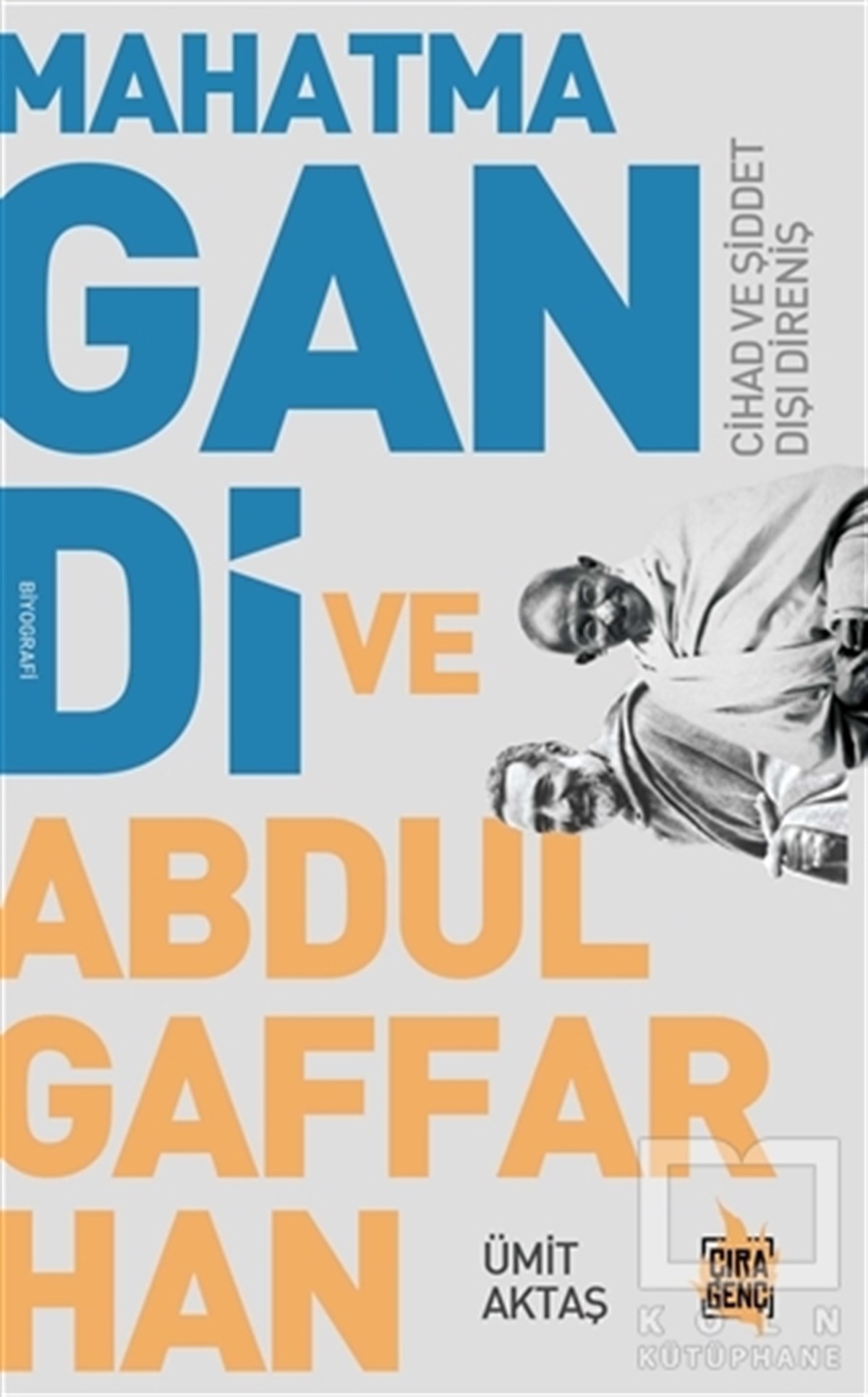 Ümit AktaşDüşünceMahatma Gandi ve Abdulgaffar Han