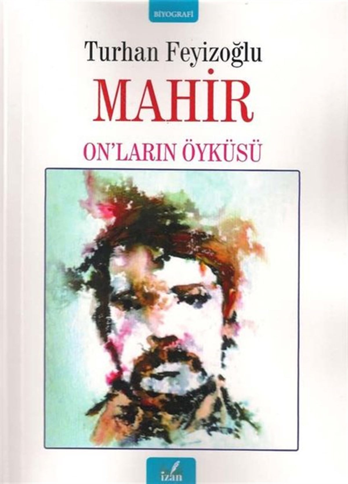 Turhan FeyizoğluTarihi Biyografi ve Otobiyografi KitaplarıMahir: On'ların Öyküsü