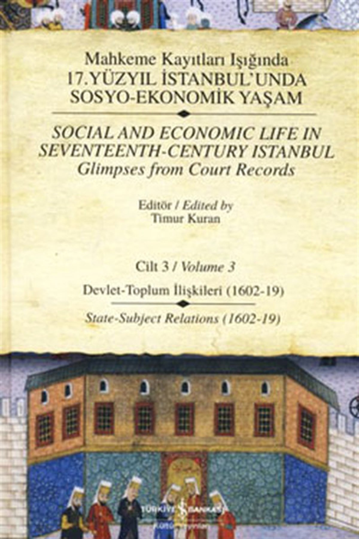 Timur Kuranİstanbul KitaplarıMahkeme Kayıtları Işığında 17. Yüzyıl İstanbul'unda Sosyo-Ekonomik Yaşam - Cilt 3