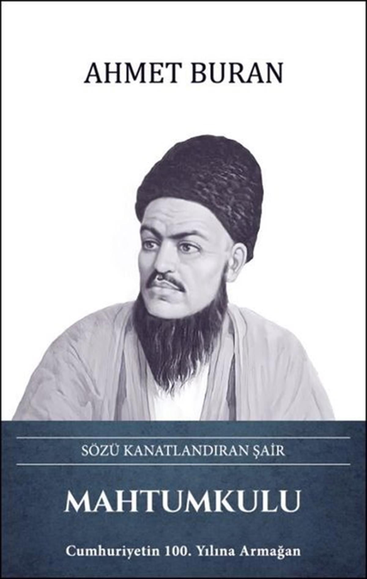 Ahmet BuranTürk ŞiiriMahtumkulu: Sözü Kanatlandıran Şair