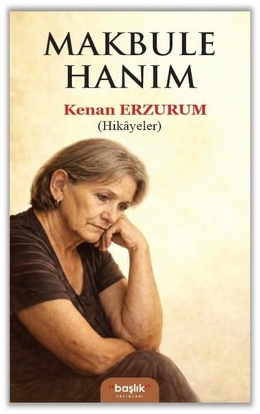 Kenan ErzurumTürk RomaniMakbule Hanım - Hikayeler