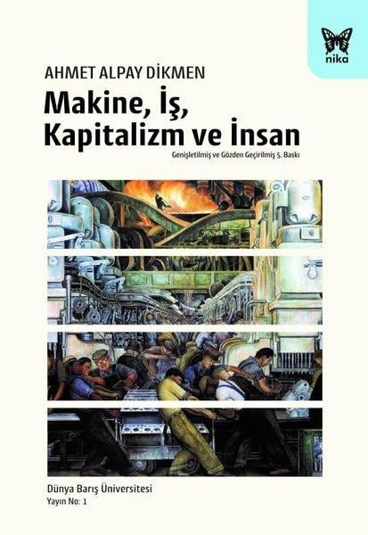 Ahmet Alpay DikmenAllgemeine Politik & Politikwissenschaft & PolitikgeschichteMakine İş Kapitalizm ve İnsan - Genişletilmiş Baskı