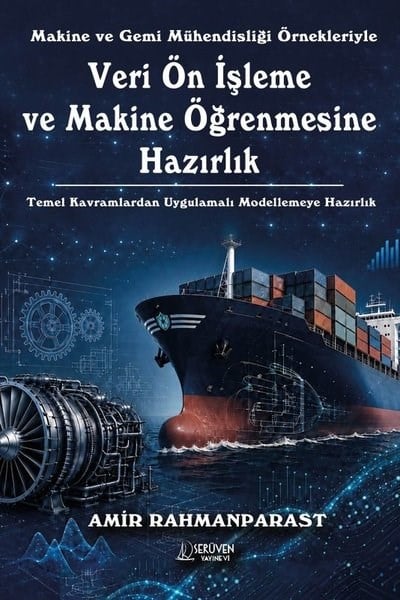 Amir RahmanparastBilim - Teknik - MühendislikMakine ve Gemi Mühendisliği Örnekleriyle Veri Ön İşleme ve Makine Öğrenmesine Hazırlık - Temel Kavra