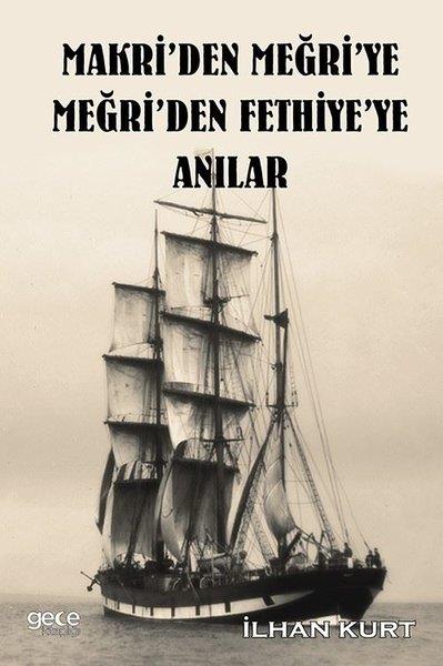İlhan KurtMemoiren & Brief & TagebuchMakri'den Meğri'ye Meğri'den Fethiye'ye Anılar