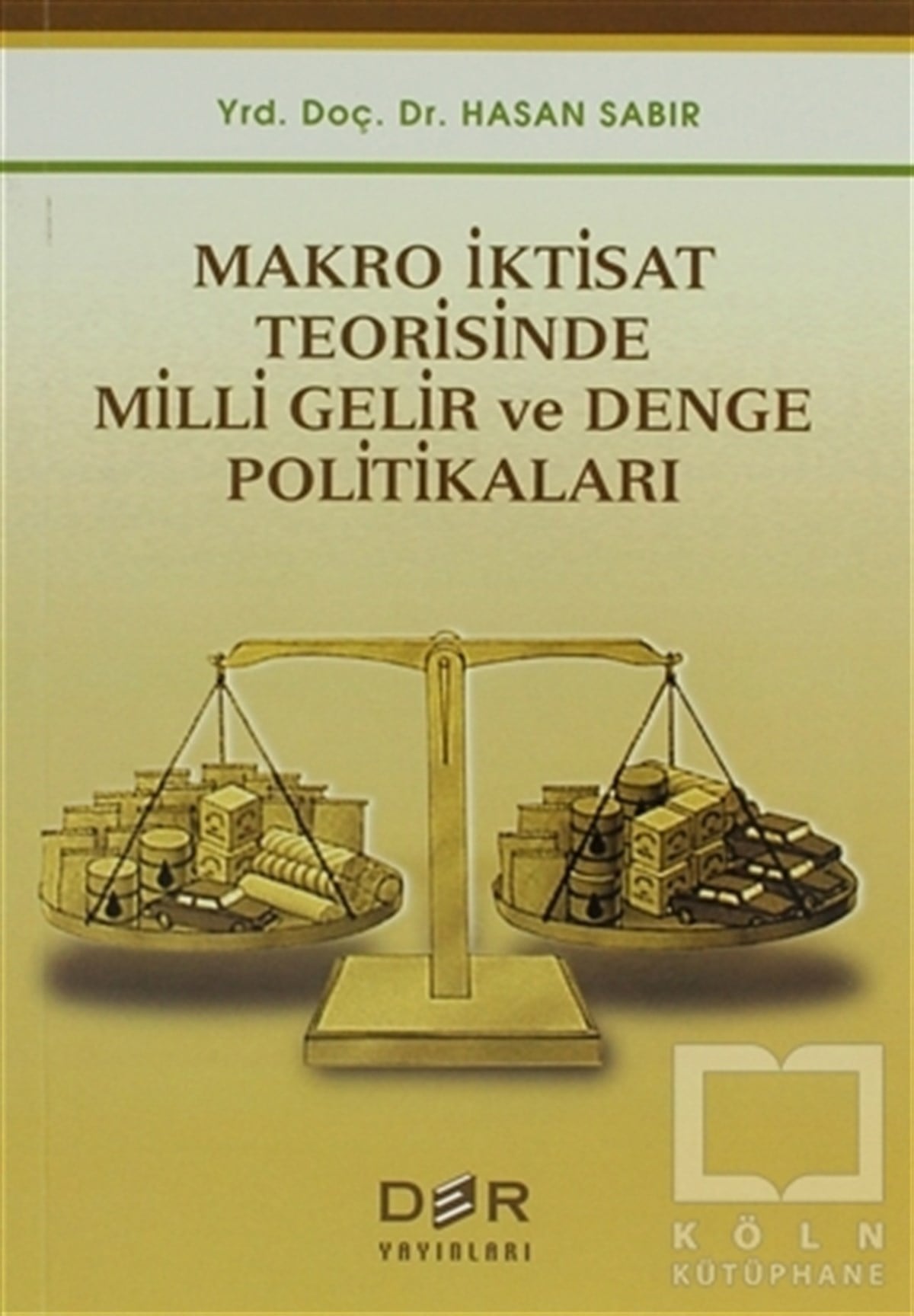 Hasan SabırDünya EkonomisiMakro İktisat Teorisinde Milli Gelir ve Denge Politikaları