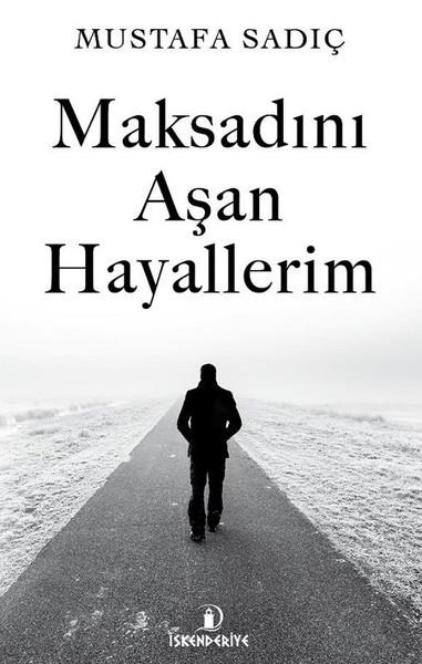 Mustafa SadıçDeneme KitaplarıMaksadını Aşan Hayallerim