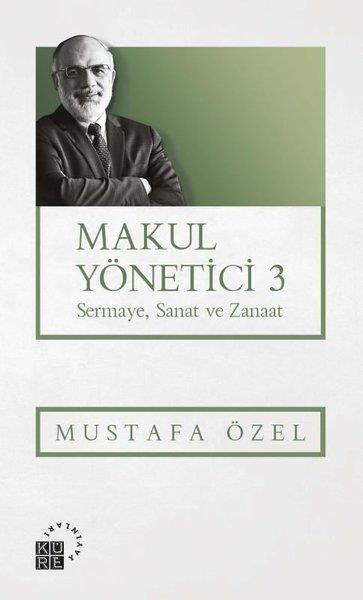 Mustafa ÖzelYönetim / İş Geliştirme / KaliteMakul Yönetici 3 - Sermaye Sanat ve Zanaat