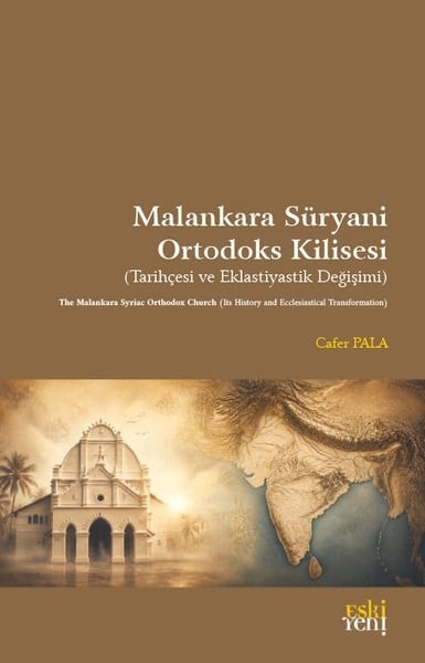 Cafer PalaDinMalankara Süryani Ortodoks Kilisesi - Tarihçesi ve Eklastiyastik Değişimi