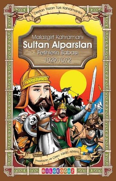 Yüksel AkmanÇocuk Çizgi RomanlarıMalazgirt Kahramanı Sultan Alparslan Fetihlerin Babası 1029 - 1072 - Destan Yazan Türk Kahramanlar