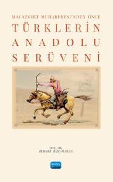 Mehmet MandaloğluEğitimMalazgirt Muharebesi'nden Önce Türklerin Anadolu Serüveni
