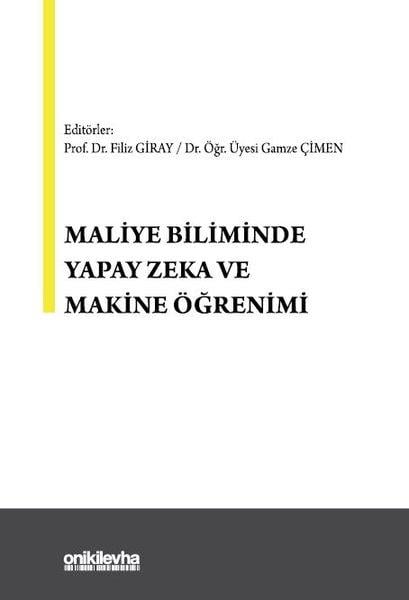 KolektifHukuk Üzerine KitaplarMaliye Biliminde Yapay Zeka ve Makine Öğrenimi